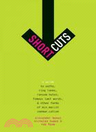 Short Cuts:A Guide to Oaths, Ring Tones, Ransom Notes, Famous Last Words, and Other Forms of Minimalist Communication