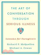 The Art of Conversation Through Serious Illness ─ Lessons for Caregivers