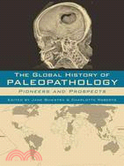 The Global History of Paleopathology ─ Pioneers and Prospects