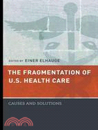 The Fragmentation of U.S. Health Care: Causes and Solutions