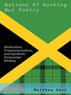 Nations of Nothing but Poetry: Modernism, Transnationalism, and Synthetic Vernacular Writing