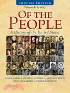 Of the People: A History of the United States: To 1877