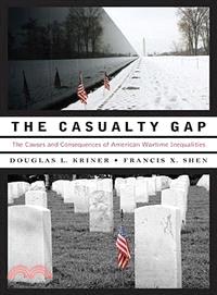 The Casualty Gap ─ The Causes and Consequences of American Wartime Inequalities