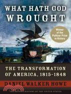 What Hath God Wrought :The Transformation of America, 1815-1848 / 