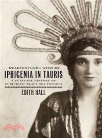 Adventures With Iphigenia in Tauris ─ A Cultural History of Euripides' Black Sea Tragedy