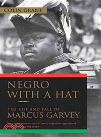 Negro With a Hat ─ The Rise and Fall of Marcus Garvey