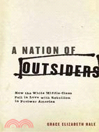 A Nation of Outsiders: How the White Middle Class Fell in Love With Rebellion in Postwar America