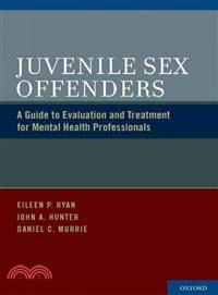 Juvenile Sex Offenders ─ A Guide to Evaluation and Treatment for Mental Health Professionals