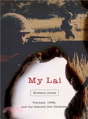 My Lai ─ Vietnam, 1968, and the Descent into Darkness