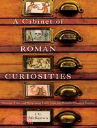 A Cabinet of Roman Curiosities ─ Strange Tales and Surprising Facts from the World's Greatest Empire