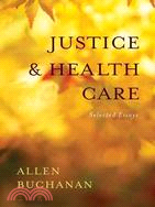 Justice and Health Care: Selected Essays