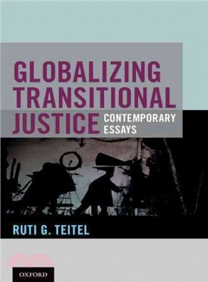 Globalizing Transitional Justice ― Contemporary Essays