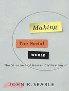 Making the Social World ─ The Structure of Human Civilization