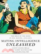 Mating Intelligence Unleashed ─ The Role of the Mind in Sex, Dating, and Love