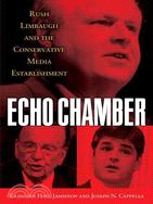 Echo Chamber ─ Rush Limbaugh and the Conservative Media Establishment