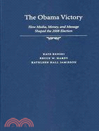 The Obama Victory: How Media, Money, and Message Shaped the 2008 Election