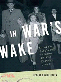 In War's Wake ─ Europe's Displaced Persons in the Postwar Order