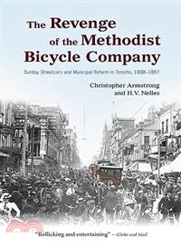 The Revenge of the Methodist Bicycle Company ─ Sunday Streetcars and Municipal Reform in Toronto, 1888 - 1897