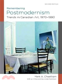 Remembering Postmodernism ― Trends in Canadian Art, 1970-1990