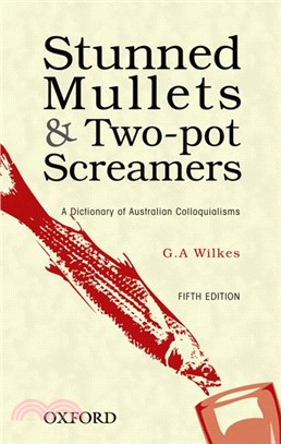 Stunned Mullets and Two-pot Screamers: A Dictionary of Australian Colloquialisms