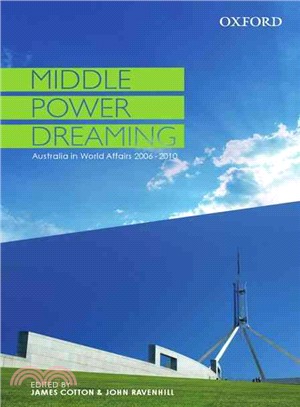 Middle Power Dreaming―Australia in World Affairs 2006-2010