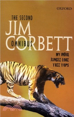 The Second Jim Corbett Omnibus：`My India', `Jungle Lore', `Tree Tops'