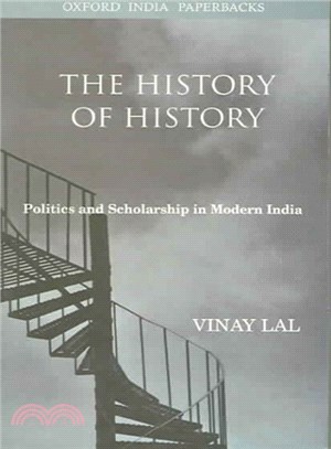 The History Of History ― Politics And Scholarship In Modern India