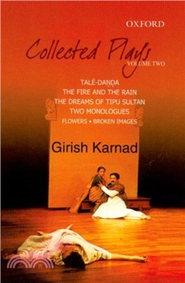 Collected Plays Volume 2：Tale-Danda, The Fire and the Rain, The Dreams of Tipu Sultan, Two Monologues: Flowers, Broken Images
