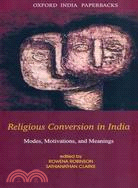 Religious Conversion in India：Modes, Motivations, and Meanings