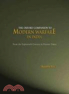 The Oxford Companion to Modern Warfare in India: From the Eighteenth Century to Present Times