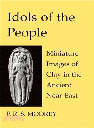 Idols of the People: Miniature Images of Clay in the Ancient Near East