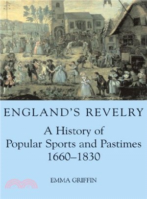 England's Revelry ― A History Of Popular Sports And Pastimes, 1660-1830