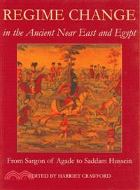 Regime Change in the Ancient Near East and Egypt ― From Sargon of Agade to Saddam Hussein