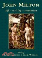 John Milton ─ Life, Writing, Reputation