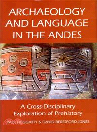 Archaeology and Language in the Andes ─ A Cross-disciplinary Exploration of Prehistory