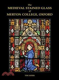 The Medieval Stained Glass of Merton College, Oxford