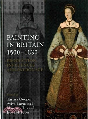 Painting in Britain 1500-1630 ─ Production, Influences, and Patronage