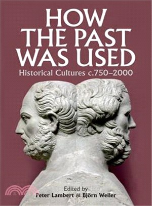 How the Past Was Used ─ Historical Cultures, c. 750-2000