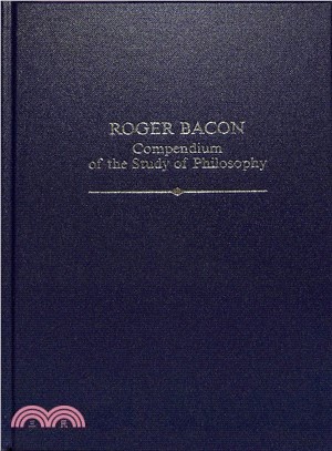 Roger Bacon ― A Compendium of the Study of Philosophy