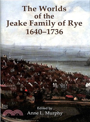 The Worlds of the Jeake Family of Rye, 1640-1736