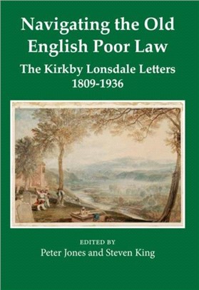 Navigating the Old English Poor Law：The Kirkby Lonsdale Letters, 1809-1836