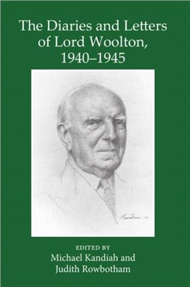 The Diaries and Letters of Lord Woolton 1940-1945：War on the British Home Front