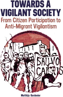 Towards a Vigilant Society：From Citizen Participation to Anti-Migrant Vigilantism