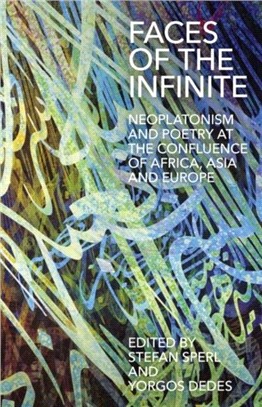 Faces of the Infinite：Neoplatonism and Poetry at the Confluence of Africa, Asia and Europe