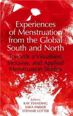 Experiences of Menstruation from the Global South and North：Towards Visualised, Inclusive, and Applied Menstruation Studies