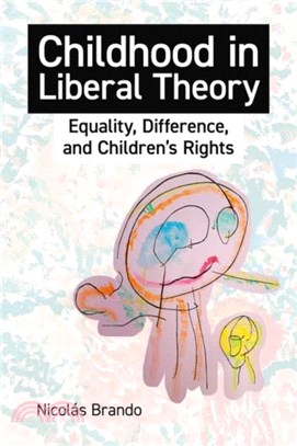 Childhood in Liberal Theory：Equality, Difference, and Children's Rights