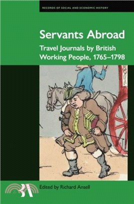 Servants Abroad：Travel Journals by British Working People, 1765-1798