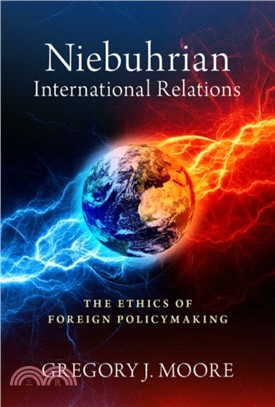 Niebuhrian International Relations：The Ethics of Foreign Policymaking