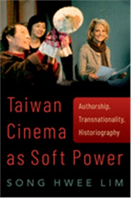 Taiwan Cinema as Soft Power: Authorship, Transnationality, Historiography