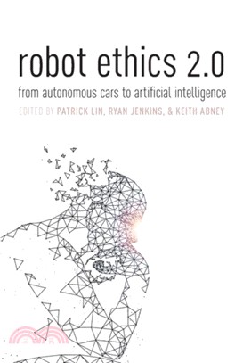 Robot ethics 2.0 :from autonomous cars to artifical intelligence /